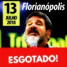 13.Julho.2018 | Florianópolis - SC - 20h "Superar, Inovar Transformar - A Sorte segue a Coragem" 